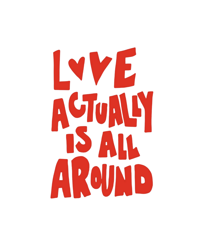 Love Actually Is All Around